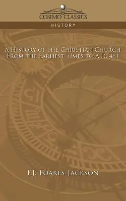 A History of the Christian Church: Din cele mai vechi timpuri până la 461 d.Hr. - A History of the Christian Church: From the Earliest Times to A.D. 461