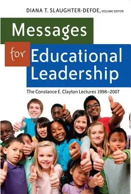 Mesaje pentru conducerea educațională: Conferințele Constance E. Clayton 1998-2007 - Messages for Educational Leadership: The Constance E. Clayton Lectures 1998-2007