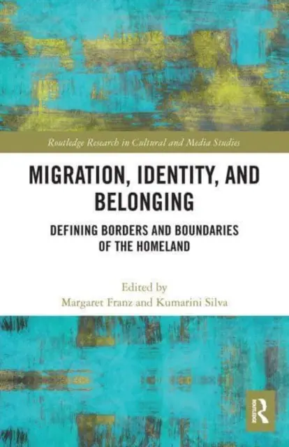 Migrație, identitate și apartenență: Definirea frontierelor și a limitelor patriei - Migration, Identity, and Belonging: Defining Borders and Boundaries of the Homeland