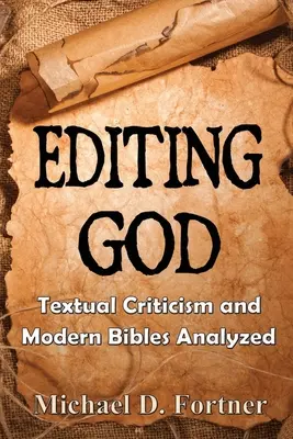 Editarea lui Dumnezeu: Critica textuală și Bibliile moderne analizate - Editing God: Textual Criticism and Modern Bibles Analyzed