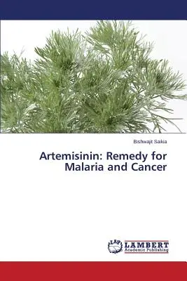 Artemisinin: Remediu pentru malarie și cancer - Artemisinin: Remedy for Malaria and Cancer