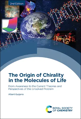 Originea chiralității în moleculele vieții: De la conștientizare la teoriile și perspectivele actuale ale acestei probleme nerezolvate - The Origin of Chirality in the Molecules of Life: From Awareness to the Current Theories and Perspectives of This Unsolved Problem