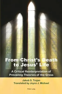 De la moartea lui Hristos la viața lui Iisus; O reinterpretare critică a teoriilor predominante ale crucii- Traducere de Joyce J. Michael - From Christ's Death to Jesus' Life; A Critical Reinterpretation of Prevailing Theories of the Cross- Translated by Joyce J. Michael