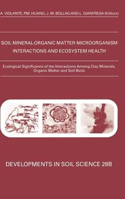 Semnificația ecologică a interacțiunilor dintre mineralele argiloase, materia organică și biota solului: Volumul 28b - Ecological Significance of the Interactions Among Clay Minerals, Organic Matter and Soil Biota: Volume 28b