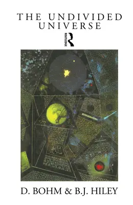 Universul indivizibil: O interpretare ontologică a teoriei cuantice - The Undivided Universe: An Ontological Interpretation of Quantum Theory