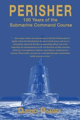 Perisher: 100 de ani de curs de comandă a submarinelor - Perisher: 100 Years of the Submarine Command Course
