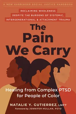 Durerea pe care o purtăm: Vindecarea de Ptsd complex pentru persoanele de culoare - The Pain We Carry: Healing from Complex Ptsd for People of Color
