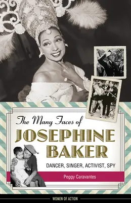 The Many Faces of Josephine Baker: Dansatoare, cântăreață, activistă, spioană - The Many Faces of Josephine Baker: Dancer, Singer, Activist, Spy