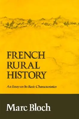 French Rural History: Un eseu asupra caracteristicilor sale fundamentale - French Rural History: An Essay on Its Basic Characteristics