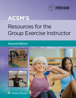 Acsm's Resources for the Group Exercise Instructor (Resurse Acsm pentru instructorul de exerciții în grup) - Acsm's Resources for the Group Exercise Instructor