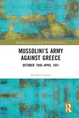 Armata lui Mussolini împotriva Greciei: Octombrie 1940-aprilie 1941 - Mussolini's Army Against Greece: October 1940-April 1941