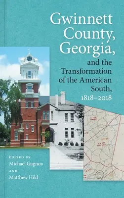 Comitatul Gwinnett, Georgia, și transformarea sudului american, 1818-2018 - Gwinnett County, Georgia, and the Transformation of the American South, 1818-2018
