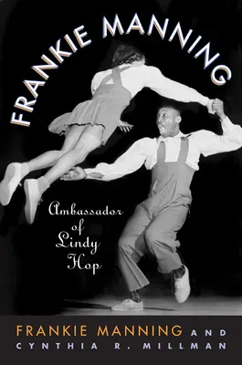 Frankie Manning: Ambasador al Lindy Hop - Frankie Manning: Ambassador of Lindy Hop