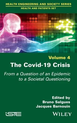 Criza Covid-19: De la problema unei epidemii la o interogație societală, volumul 4 - The Covid-19 Crisis: From a Question of an Epidemic to a Societal Questioning, Volume 4