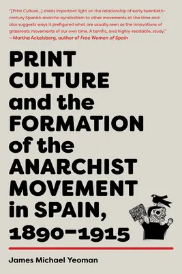 Cultura tipărită și formarea mișcării anarhiste în Spania, 1890-1915 - Print Culture and the Formation of the Anarchist Movement in Spain, 1890-1915