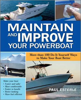 Întreținerea și îmbunătățirea bărcii dvs. cu motor: More Than 100 Do-It-Yourself Ways to Make Your Boat Better - Maintain and Improve Your Powerboat: More Than 100 Do-It-Yourself Ways to Make Your Boat Better