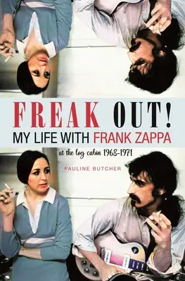 Freak Out! Viața mea cu Frank Zappa: Laurel Canyon 1968 - 1971 - Freak Out! My Life with Frank Zappa: Laurel Canyon 1968 - 1971