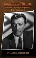 Reluctant Witness: Robert Taylor, Hollywood și comunismul (Hardback) - Reluctant Witness: Robert Taylor, Hollywood & Communism (Hardback)