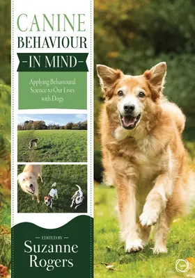 Comportamentul canin în minte: Aplicarea științei comportamentale la viața noastră cu câinii - Canine Behaviour in Mind: Applying Behavioural Science to Our Lives with Dogs