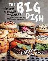 Big Dish - rețete pentru a uimi și a uimi de la cel mai spectaculos restaurant din America - Big Dish - Recipes to Dazzle and Amaze from America's Most Spectacular Restaurant