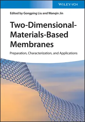 Two-Dimensional-Materials-Based Membranes: Preparare, caracterizare și aplicații - Two-Dimensional-Materials-Based Membranes: Preparation, Characterization, and Applications