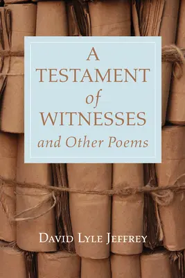 Un testament al martorilor și alte poezii - A Testament of Witnesses and Other Poems