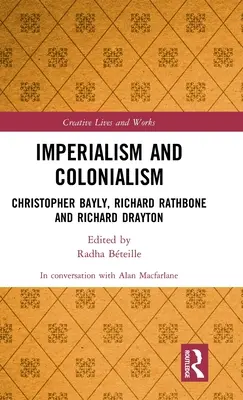 Imperialism și colonialism: Christopher Bayly, Richard Rathbone și Richard Drayton - Imperialism and Colonialism: Christopher Bayly, Richard Rathbone and Richard Drayton