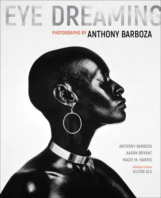 Eye Dreaming: Fotografii de Anthony Barboza - Eye Dreaming: Photographs by Anthony Barboza