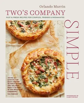 Two's Company: Simple: Rețete rapide și proaspete pentru cupluri, prieteni și colegi de cameră - Two's Company: Simple: Fast & Fresh Recipes for Couples, Friends & Roommates