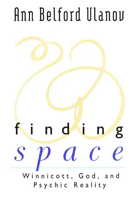 Găsirea spațiului: Winnicott, Dumnezeu și realitatea psihică - Finding Space: Winnicott, God, and Psychic Reality