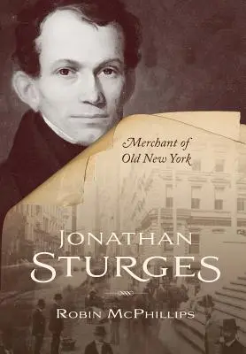 Jonathan Sturges: Negustorul din vechiul New York - Jonathan Sturges: Merchant of Old New York