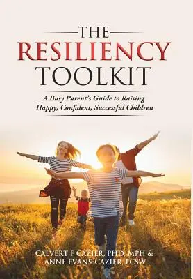 The Resiliency Toolkit: A Busy Parent's Guide to Raising Happy, Confident, Successful Children (Ghidul unui părinte ocupat pentru creșterea copiilor fericiți, încrezători și de succes) - The Resiliency Toolkit: A Busy Parent's Guide to Raising Happy, Confident, Successful Children