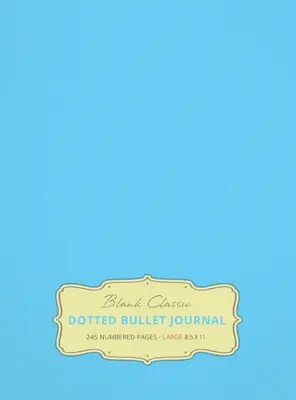 Jurnal Bullet Mare 8.5 x 11 cu puncte (Sky Blue #10) Copertă cartonată - 245 pagini numerotate - Large 8.5 x 11 Dotted Bullet Journal (Sky Blue #10) Hardcover - 245 Numbered Pages