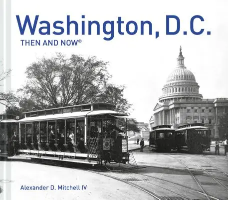 Washington, D.C. atunci și acum(r) - Washington, D.C. Then and Now(r)