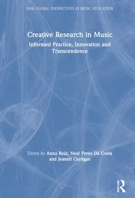 Cercetarea creativă în muzică: practică informată, inovare și transcendență - Creative Research in Music: Informed Practice, Innovation and Transcendence