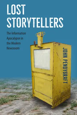 Povestitorii pierduți: Apocalipsa informației în redacția modernă - Lost Storytellers: The Information Apocalypse in the Modern Newsroom