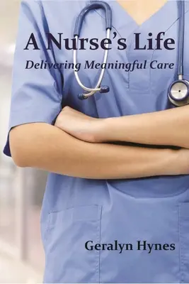 Viața unei asistente medicale: Acordarea de îngrijiri semnificative - A Nurse's Life: Delivering Meaningful Care