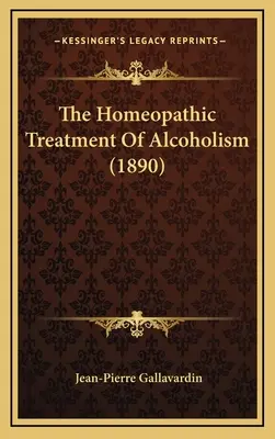 Tratamentul homeopatic al alcoolismului (1890) - The Homeopathic Treatment of Alcoholism (1890)