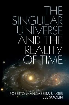 Universul singular și realitatea timpului: O propunere în filosofia naturală - The Singular Universe and the Reality of Time: A Proposal in Natural Philosophy