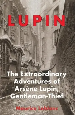 Lupin: Aventurile extraordinare ale lui Arsene Lupin, gentlemanul hoț - Lupin: The Extraordinary Adventures of Arsene Lupin, Gentleman-Thief