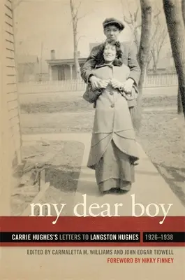 Dragul meu băiat: Scrisorile lui Carrie Hughes către Langston Hughes, 1926-1938 - My Dear Boy: Carrie Hughes's Letters to Langston Hughes, 1926-1938