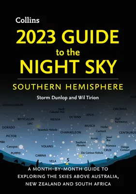 2023 Guide to the Night Sky Southern Hemisphere: Un ghid lunar pentru explorarea cerului de deasupra Australiei, Noii Zeelande și Africii de Sud - 2023 Guide to the Night Sky Southern Hemisphere: A Month-By-Month Guide to Exploring the Skies Above Australia, New Zealand, and South Africa