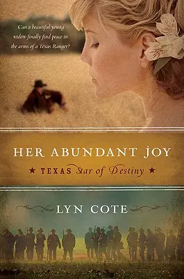 Bucuria ei abundentă (Texas: Star of Destiny, Cartea 3) - Her Abundant Joy (Texas: Star of Destiny, Book 3)