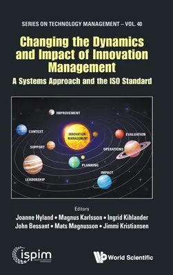 Schimbarea dinamicii și a impactului managementului inovării: O abordare sistemică și standardul ISO - Changing the Dynamics and Impact of Innovation Management: A Systems Approach and the ISO Standard