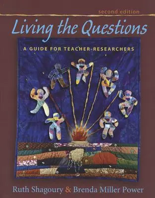 Living the Questions, ediția a doua: Un ghid pentru profesori-cercetători - Living the Questions, Second Edition: A Guide for Teacher-Researchers