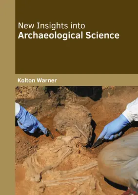 Noi perspective în știința arheologică - New Insights Into Archaeological Science