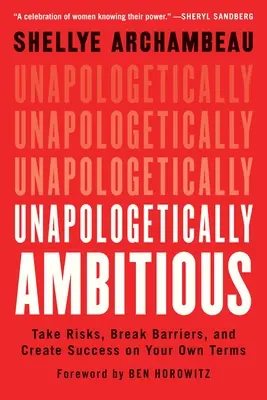 Unapologetically Ambitious: Asumă-ți riscuri, sparge bariere și creează-ți succesul în termenii tăi - Unapologetically Ambitious: Take Risks, Break Barriers, and Create Success on Your Own Terms
