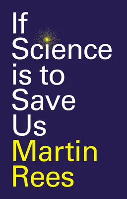 Dacă știința trebuie să ne salveze - If Science Is to Save Us