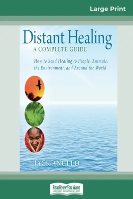 Vindecarea la distanță: Un ghid complet (16pt Large Print Edition) - Distant Healing: A Complete Guide (16pt Large Print Edition)