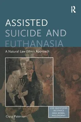 Sinuciderea asistată și eutanasia: o abordare etică a dreptului natural - Assisted Suicide and Euthanasia: A Natural Law Ethics Approach